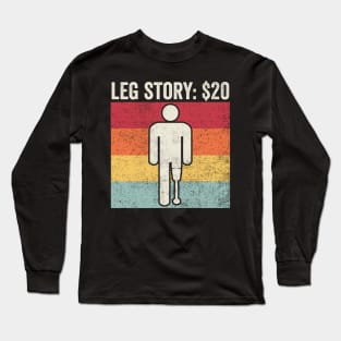 Leg Story Amputee Humor Long Sleeve T-Shirt